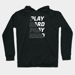 Play Hard Pray Hard Hoodie